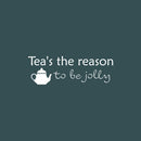 Vinyl Wall Art Decal - Tea's The Reason To Be Jolly - 8.5" x 25" - Trendy Lovely Funny Quote Sticker For Kitchen Dining Room Restaurant Storefront Office Kitchenette Coffee Shop Decor 1