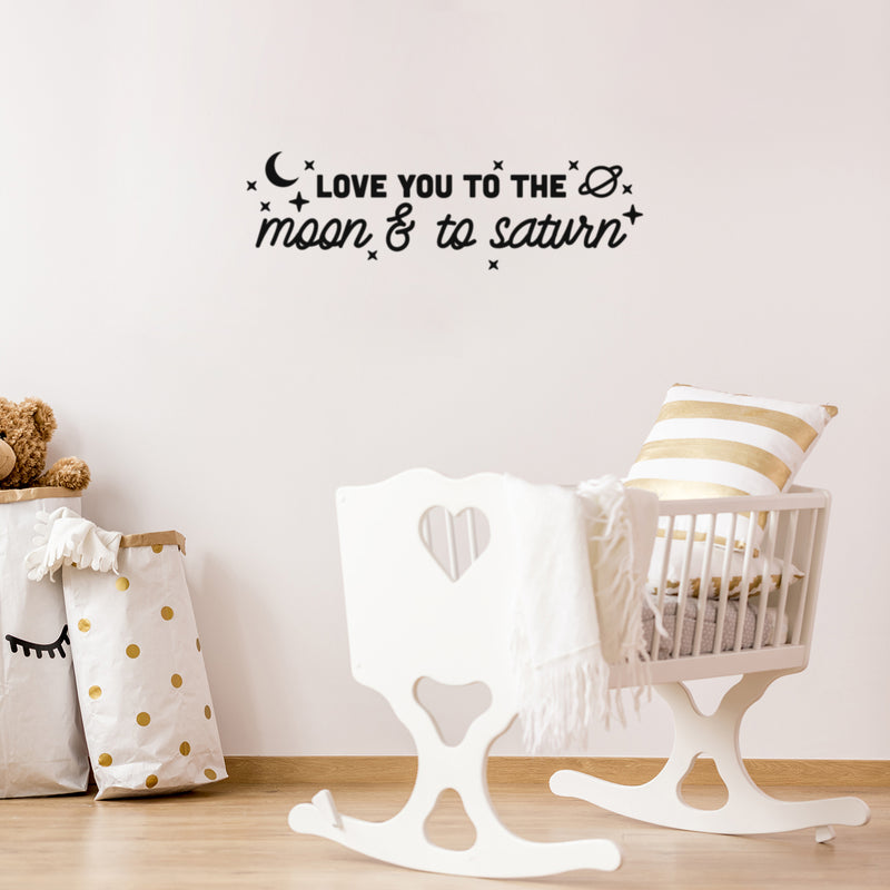 Vinyl Wall Art Decal - Love You To The Moon & To Saturn - 7. Trendy Inspirational Cute Quote Sticker For Couples Home Office Kidsroom Bedroom Nursey Decor 2