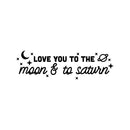Vinyl Wall Art Decal - Love You To The Moon & To Saturn - 7.5" x 25" - Trendy Inspirational Cute Quote Sticker For Couples Home Office Boyfriend Girlfriend Bedroom Decor 1