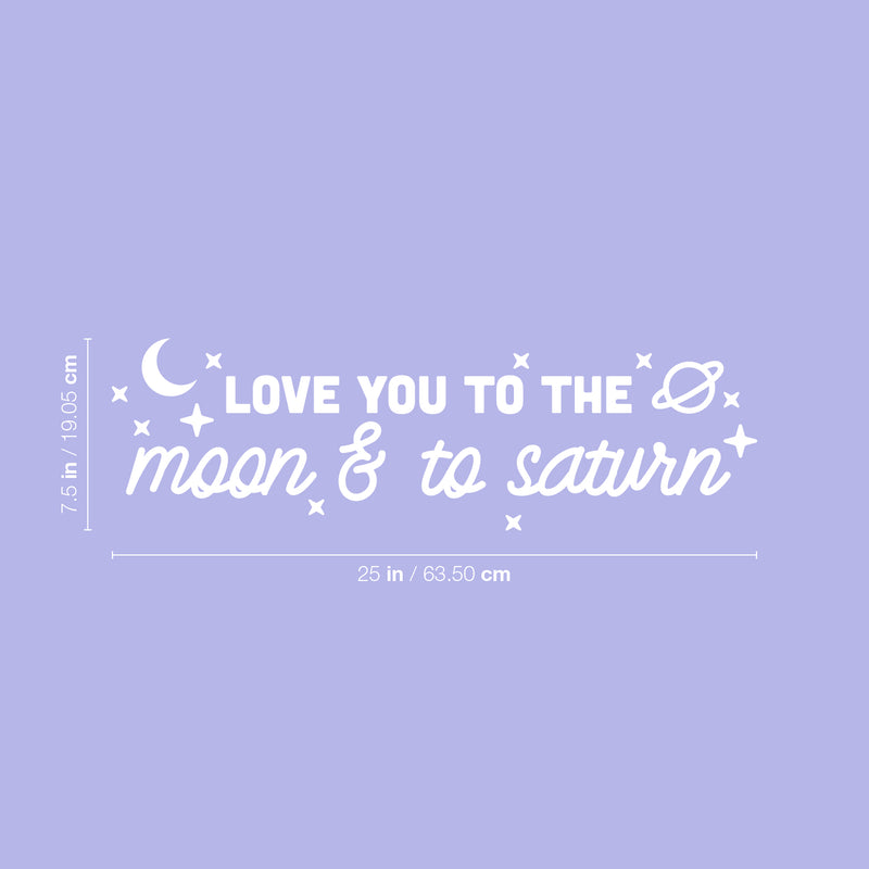 Vinyl Wall Art Decal - Love You To The Moon & To Saturn - 7.5" x 25" - Trendy Inspirational Cute Quote Sticker For Couples Home Office Boyfriend Girlfriend Bedroom Decor 4