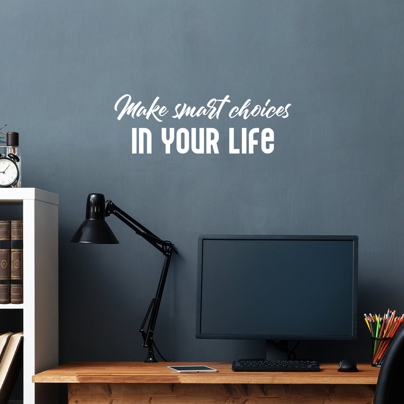 Vinyl Wall Art Decal - Make Smart Choices In Your Life - 8.5" x 25" - Modern Motivational Positive Quote Sticker For Home Office Bedroom Living Room Coffee Shop Decor 3