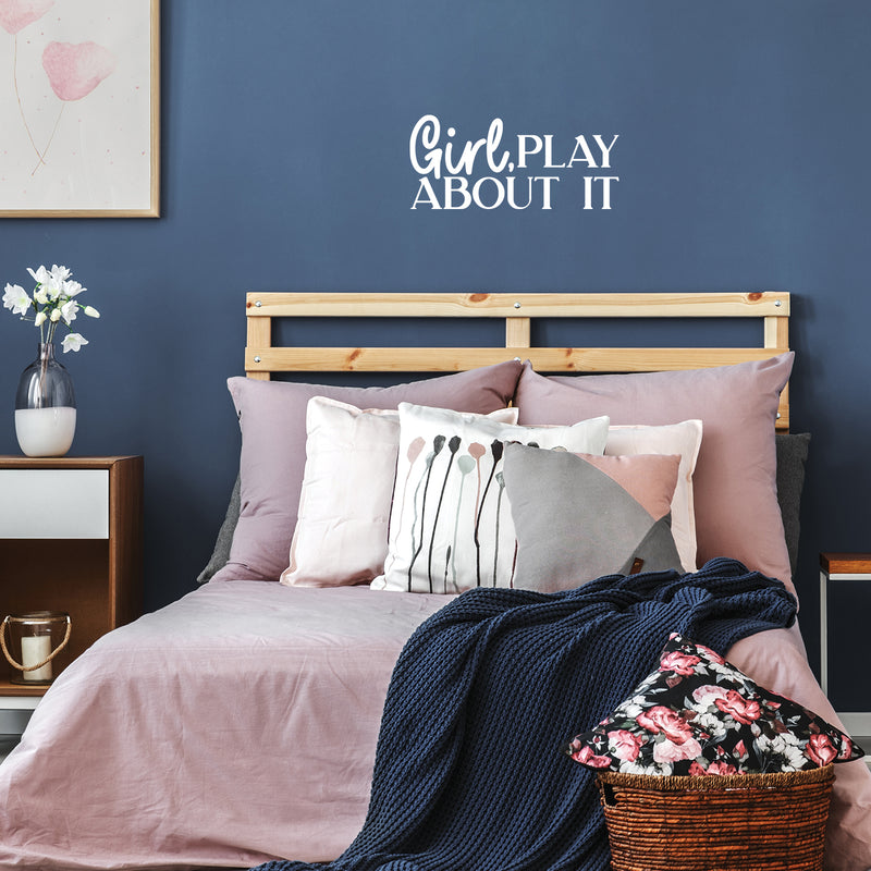 Vinyl Wall Art Decal - Girl Play About It - 9" x 20" - Trendy Inspirational Girls Quote Sticker For Home Living Room Teen Bedroom Closet Makeup Mirror Decor 2