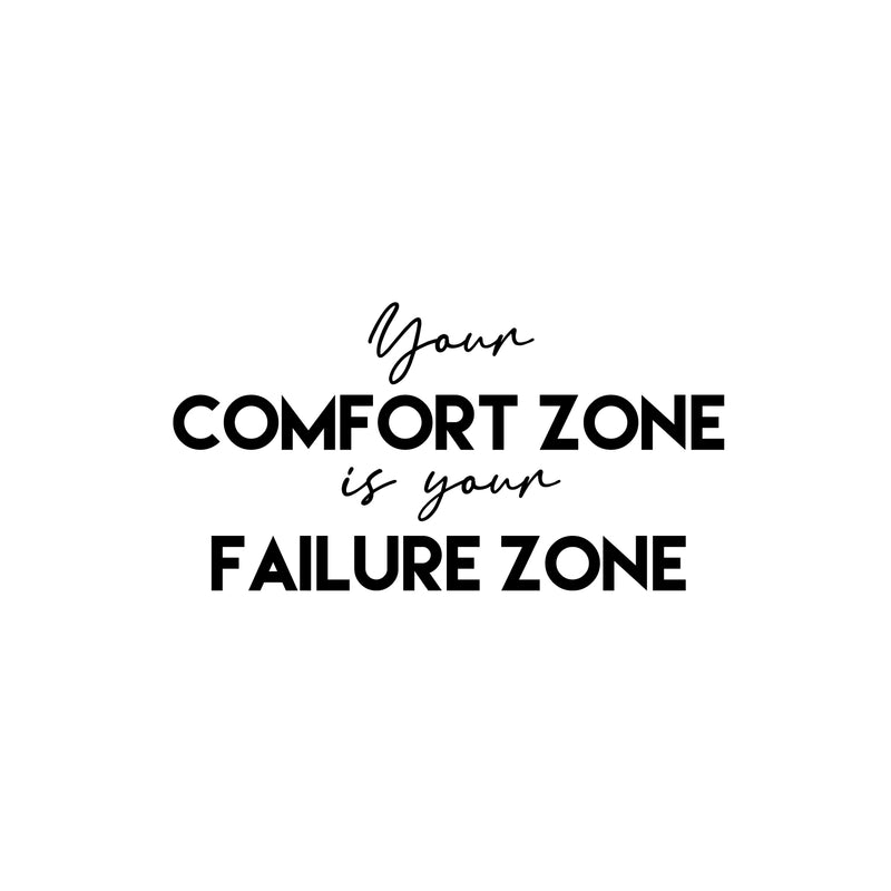 Vinyl Wall Art Decal - Your Comfort Zone Is Your Failure Zone - Modern Motivational Quote Sticker For Home School Classroom Work Office Coffee Shop Decor 1