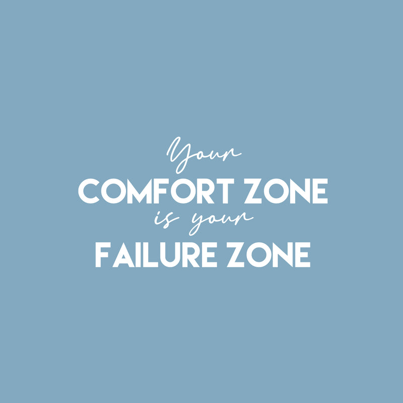 Vinyl Wall Art Decal - Your Comfort Zone Is Your Failure Zone - 13" x 25" - Modern Motivational Quote Sticker For Home School Classroom Work Office Coffee Shop Decor 1