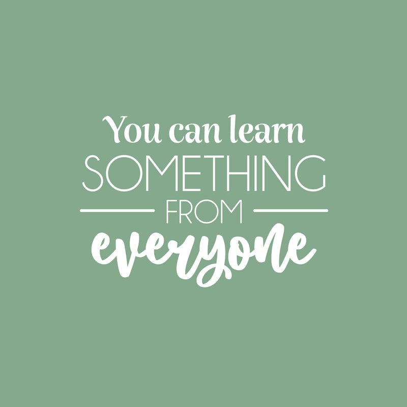 Vinyl Wall Art Decal - You Can Learn Something From Everyone - 17" x 24.5" - Modern Inspirational Educational Quote Sticker For Home School Office Kids Room Teen Bedroom Classroom Decor 1