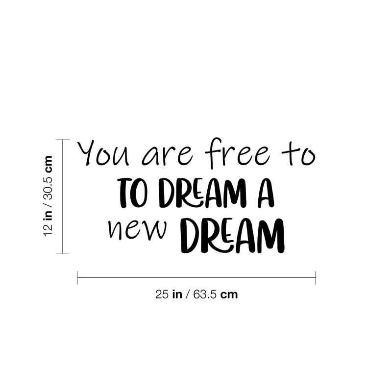 Vinyl Wall Art Decal - You Are Free To Dream A New Dream - 12" x 25" - Cute Modern Inspirational Quote Sticker For Teen Bedroom Kids Room Nursery Children Classroom Home Decor 4