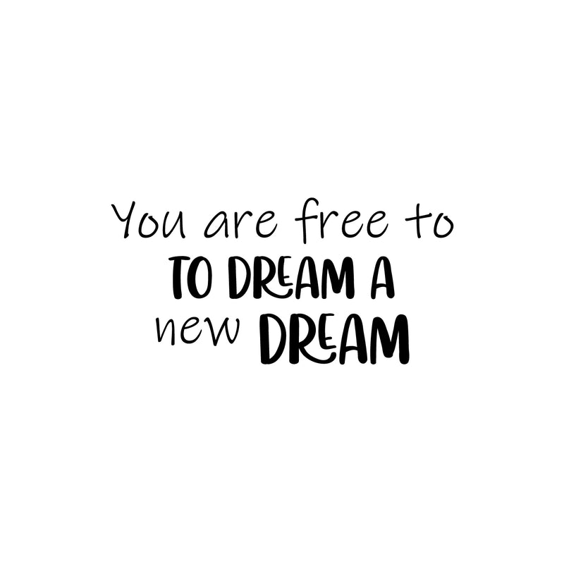 Vinyl Wall Art Decal - You Are Free To Dream A New Dream - Cute Modern Inspirational Quote Sticker For Teen Bedroom Kids Room Nursery Children Classroom Home Decor 1