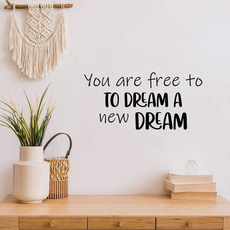 Vinyl Wall Art Decal - You Are Free To Dream A New Dream - Cute Modern Inspirational Quote Sticker For Teen Bedroom Kids Room Nursery Children Classroom Home Decor 3