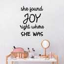 Vinyl Wall Art Decal - She Found Joy Right Where She Was - Trendy Inspirational Girls Quote Sticker For Home Living Room Teen Bedroom Closet Makeup Mirror Decor 2