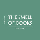 Vinyl Wall Art Decal - The Smell Of Books - 9.5" x 25" - Modern Motivational Educational Quote Home School Library Office School Classroom Kids Room Decor 3