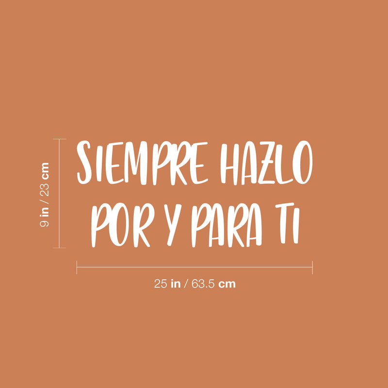 Vinyl Wall Art Decal - Siempre Hazlo Por Y Para Ti / Always Do It For And For You - 9" x 25" - Modern Lovely Self Esteem Spanish Quote Sticker For Bedroom Closet Living Room Decor 4