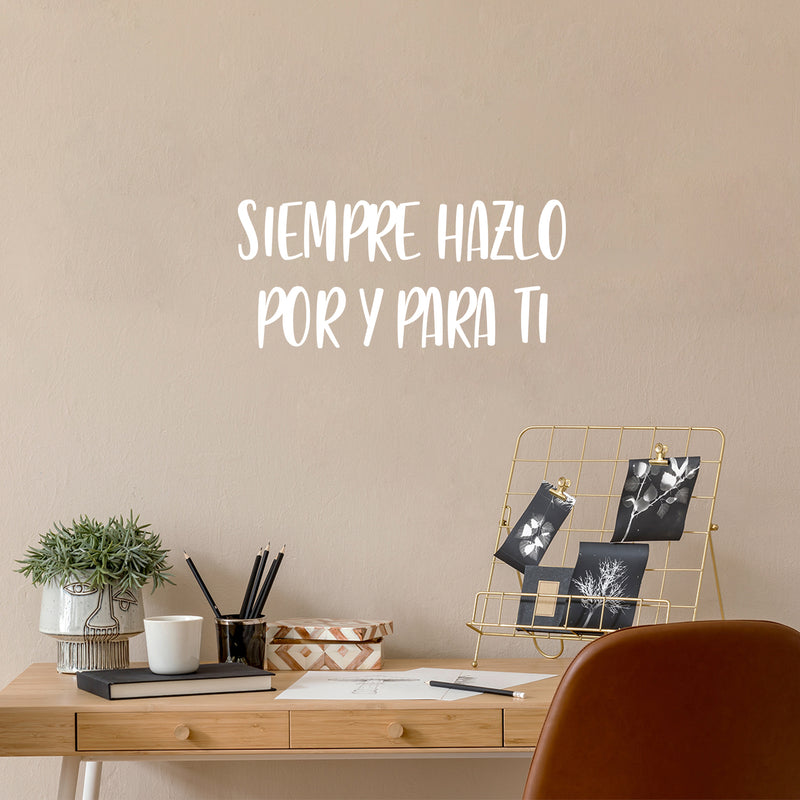 Vinyl Wall Art Decal - Siempre Hazlo Por Y Para Ti / Always Do It For And For You - 9" x 25" - Modern Lovely Self Esteem Spanish Quote Sticker For Bedroom Closet Living Room Decor 3