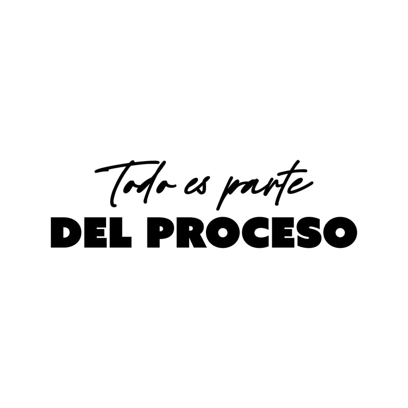 Vinyl Wall Art Decal - Todo Es Parte Del Proceso / Everything Is Part Of The Process - 7" x 25" - Modern Lovely Inspiring Spanish Quote Sticker For Home School Office Coffee Shop Decor 1