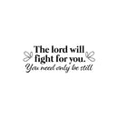 Vinyl Wall Art Decal - The Lord Will Fight For You You Need Only Be Still - 9. Trendy Inspirational Spiritual Religious Quote Sticker For Home Office Living Room Bedroom Decor 1