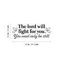 Vinyl Wall Art Decal - The Lord Will Fight For You You Need Only Be Still - 9.5" x 25" - Trendy Inspirational Spiritual Religious Quote Sticker For Home Office Living Room Bedroom Decor 4