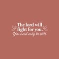 Vinyl Wall Art Decal - The Lord Will Fight For You You Need Only Be Still - 9.5" x 25" - Trendy Inspirational Spiritual Religious Quote Sticker For Home Office Living Room Bedroom Decor 1