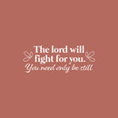 Vinyl Wall Art Decal - The Lord Will Fight For You You Need Only Be Still - 9.5" x 25" - Trendy Inspirational Spiritual Religious Quote Sticker For Home Office Living Room Bedroom Decor 1