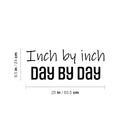 Vinyl Wall Art Decal - Inch By Inch Day By Day - 9.5" x 25" - Life Modern Motivational Optimism Quote Sticker For Teen Bedroom Home Living Kids Room Work Office Decor 4