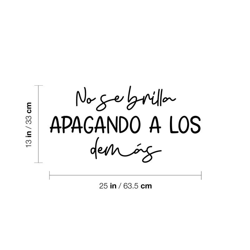 Vinyl Wall Art Decal - No Se Brilla Apagando A Los Demás / You Don't Shine By Shadowing Others - 13" x 25" - Optimistic Spanish Quote Sticker For Home School Office Coffee Shop Decor 4