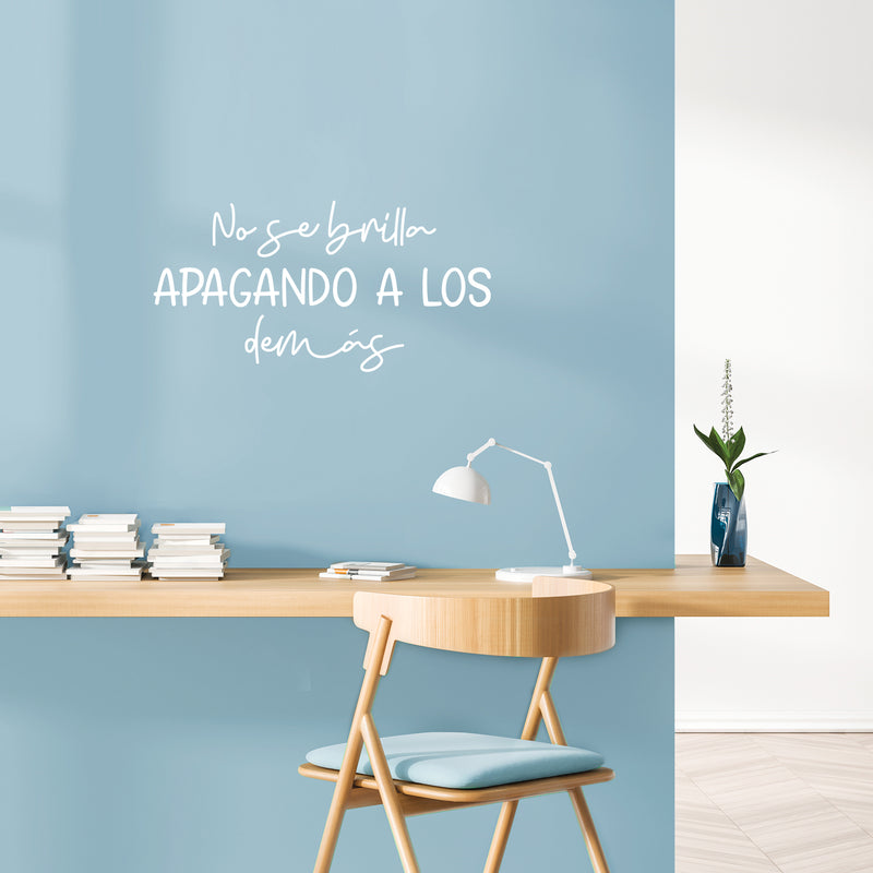 Vinyl Wall Art Decal - No Se Brilla Apagando A Los Demás / You Don't Shine By Shadowing Others - 13" x 25" - Optimistic Spanish Quote Sticker For Home School Office Coffee Shop Decor 3