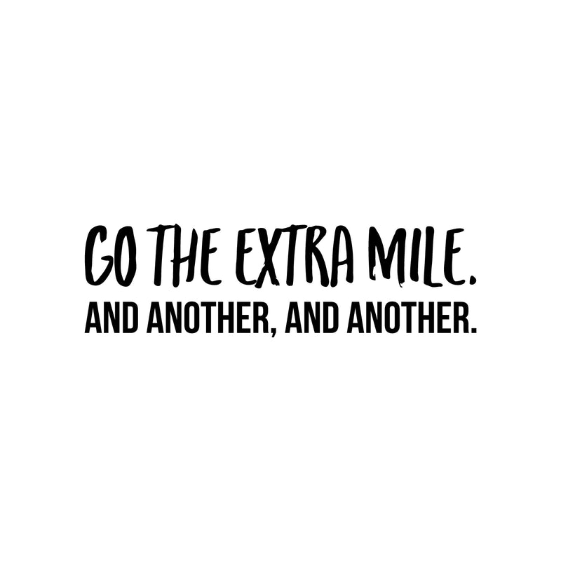 Vinyl Wall Art Decal - Go The Extra Mile And Another And Another - 7" x 25" - Motivational Optimistic Quote Sticker For Bedroom Exercise Work Office Home Gym Decor 1