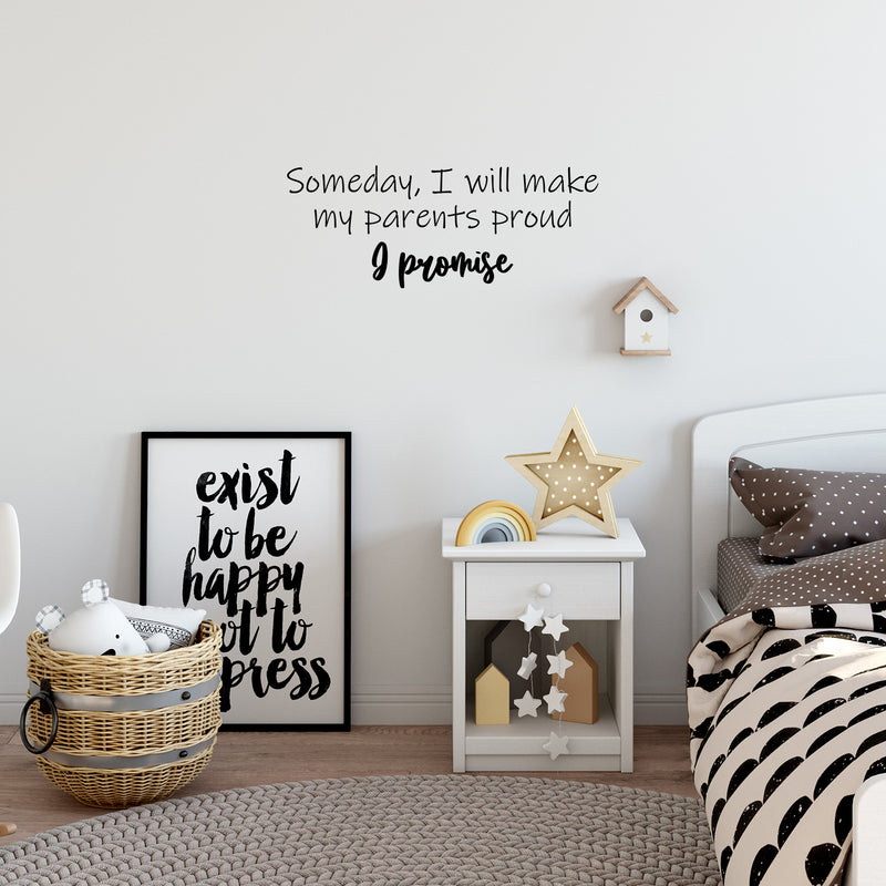 Vinyl Wall Art Decal - Someday I Will Make My Parents Proud & Promise - 10" x 25" - Motivating Good Vibes Quote Kids Room Playroom Classroom School Library Office Coffee Shop Decor 2