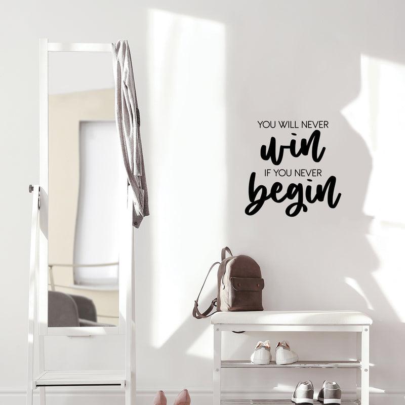 Vinyl Wall Art Decal - You Will Never Win If You Never Begin - 16.5" x 16.5" - Trendy Motivating Positive Quote Sticker For Workout Room Office School Gym Fitness Lifestyle Decor 2