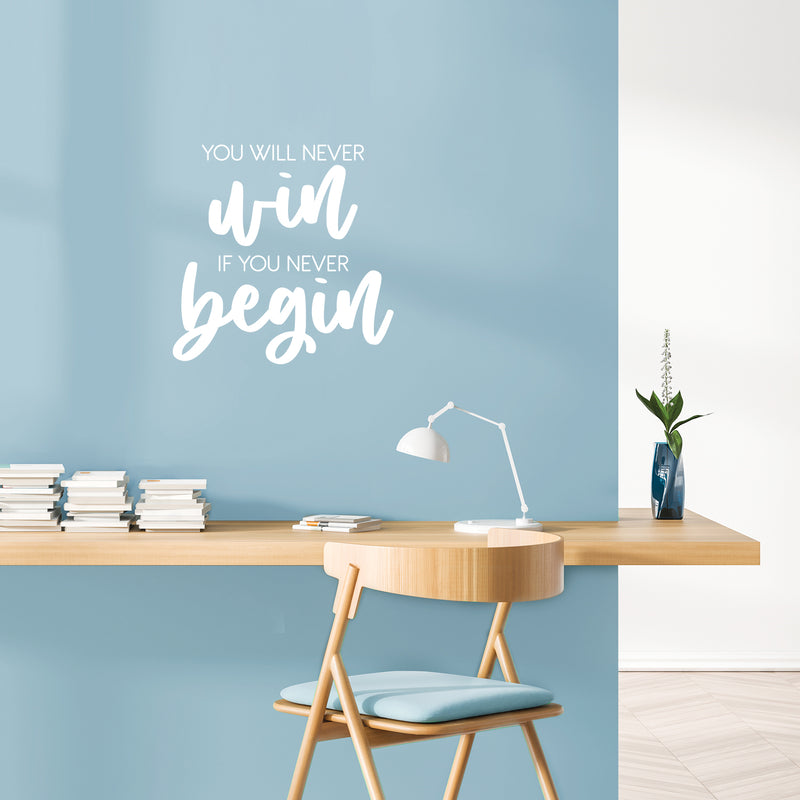 Vinyl Wall Art Decal - You Will Never Win If You Never Begin - 16.5" x 16.5" - Trendy Motivating Positive Quote Sticker For Workout Room Office School Gym Fitness Lifestyle Decor 3