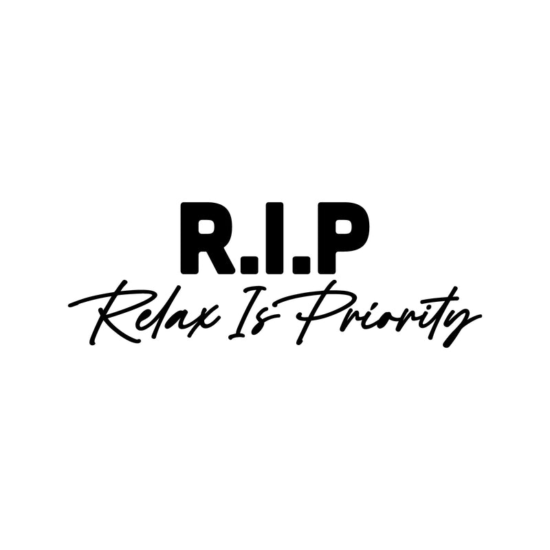 Vinyl Wall Art Decal - RIP Relax Is Priority - 9" x 25" - Trendy Funny Sarcasm Life Quote Sticker For Teen Home Bedroom Closet Mirror Living Room Decor 1