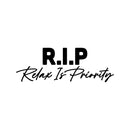 Vinyl Wall Art Decal - RIP Relax Is Priority - 9" x 25" - Trendy Funny Sarcasm Life Quote Sticker For Teen Home Bedroom Closet Mirror Living Room Decor 1