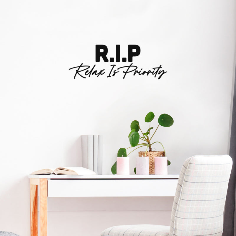 Vinyl Wall Art Decal - RIP Relax Is Priority - 9" x 25" - Trendy Funny Sarcasm Life Quote Sticker For Teen Home Bedroom Closet Mirror Living Room Decor 3