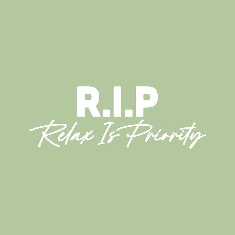 Vinyl Wall Art Decal - RIP Relax Is Priority - 9" x 25" - Trendy Funny Sarcasm Life Quote Sticker For Teen Home Bedroom Closet Mirror Living Room Decor 1