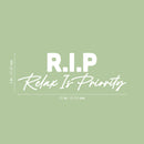 Vinyl Wall Art Decal - RIP Relax Is Priority - 9" x 25" - Trendy Funny Sarcasm Life Quote Sticker For Teen Home Bedroom Closet Mirror Living Room Decor 4