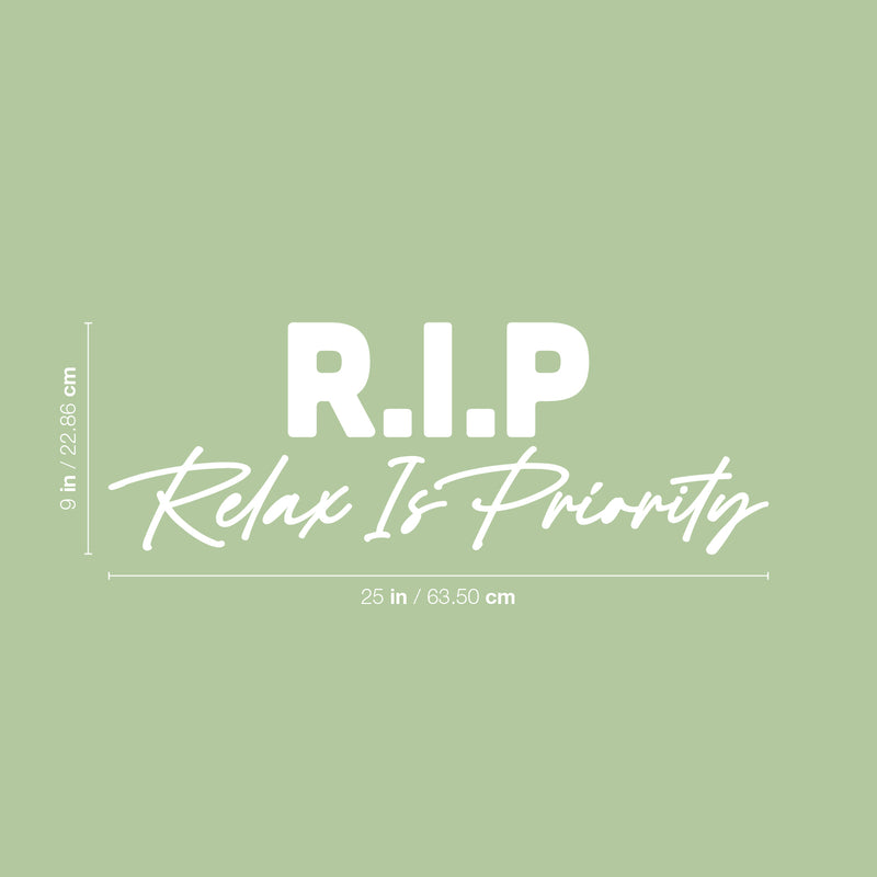 Vinyl Wall Art Decal - RIP Relax Is Priority - 9" x 25" - Trendy Funny Sarcasm Life Quote Sticker For Teen Home Bedroom Closet Mirror Living Room Decor 4