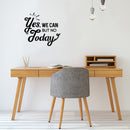 Vinyl Wall Art Decal - Yes We Can But No Today - 11" x 28" - Trendy Inspirational Positive Quote Sticker For Home Office Bedroom Closet Living Room Coffee Shop Decor 3