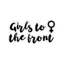 Vinyl Wall Art Decal - Girls To The Front - Trendy Inspirational Quote Sticker For Home Living Room Teen Bedroom Closet Makeup Mirror Decor 1