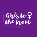 Vinyl Wall Art Decal - Girls To The Front - 12" x 25" - Trendy Inspirational Quote Sticker For Home Living Room Teen Bedroom Closet Makeup Mirror Decor 4
