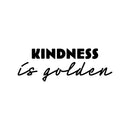 Vinyl Wall Art Decal - Kindness Is Golden - Modern Inspirational Goodness Quote Sticker For Home Office Bedroom Living Kids Room Coffee Shop Store Decor 1