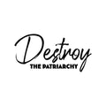 Vinyl Wall Art Decal - Destroy The Patriarchy - Trendy Inspirational Feminism Quote Sticker For Women Home School Office Bedroom Feminist Woman Store Decor 1