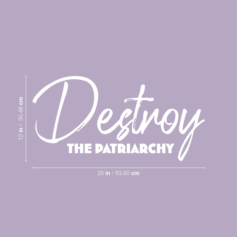 Vinyl Wall Art Decal - Destroy The Patriarchy - 12" x 25" - Trendy Inspirational Feminism Quote Sticker For Women Home School Office Bedroom Feminist Woman Store Decor 4