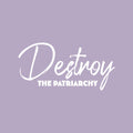 Vinyl Wall Art Decal - Destroy The Patriarchy - 12" x 25" - Trendy Inspirational Feminism Quote Sticker For Women Home School Office Bedroom Feminist Woman Store Decor 1