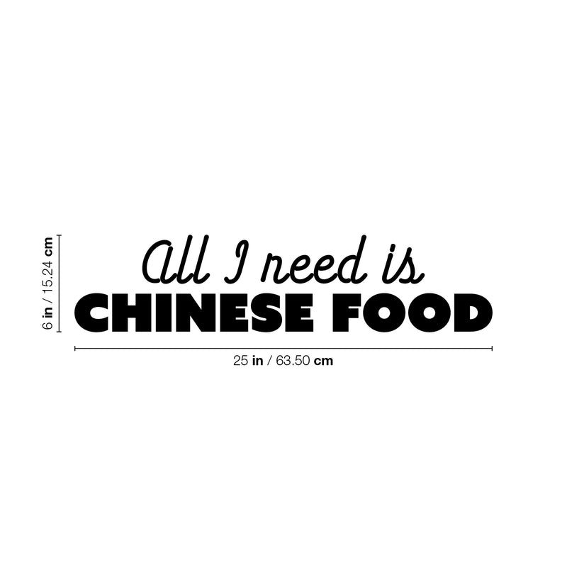 Vinyl Wall Art Decal - All I Need Is Chinese Food - Trendy Funny Motivational Quote Sticker For Home Bedroom Kitchen Restaurant Store Decor 4