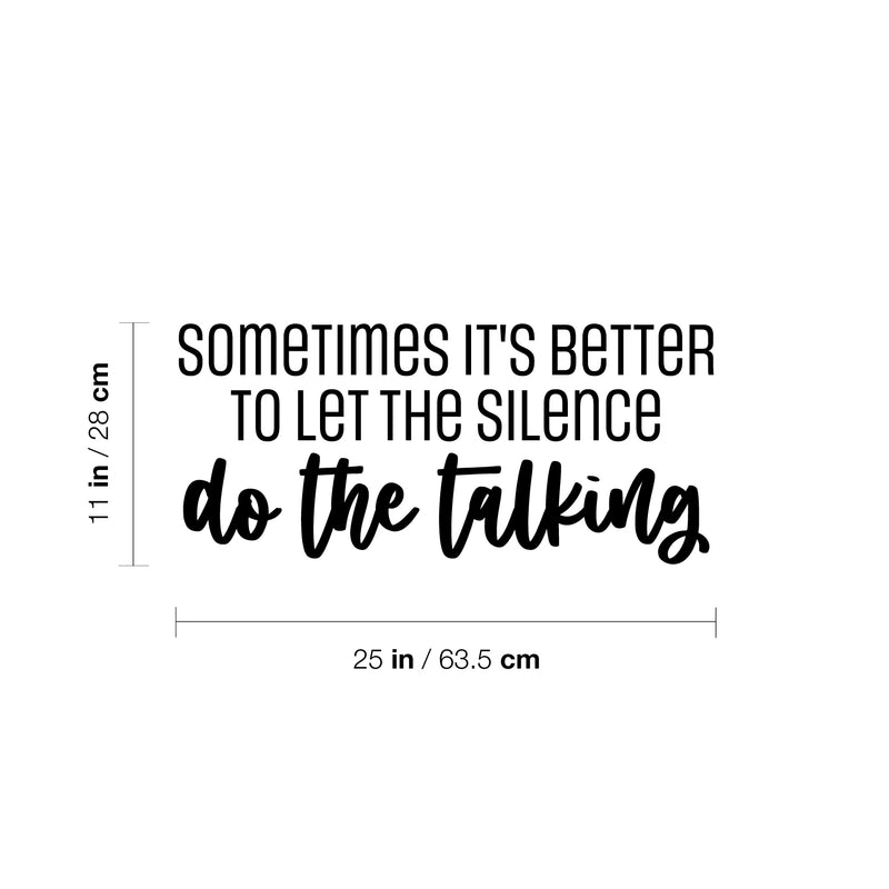 Vinyl Wall Art Decal - Sometimes It's Better To Let The Silence Do The Talking - 11" x 25" - Lovely Inspiring Quote Sticker For Bedroom Living Room Playroom Coffee Shop School Decor 4