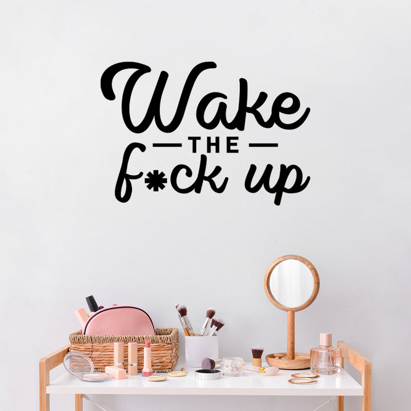 Vinyl Wall Art Decal - Wake The F*ck Up - 17" x 25" - Trendy Motivational Sarcasm Quote Sticker For Home Office Bedroom Closet Mirror Living Room Decor 3