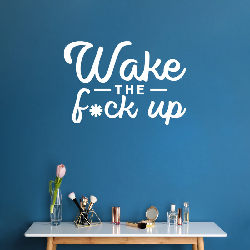 Vinyl Wall Art Decal - Wake The F*ck Up - 17" x 25" - Trendy Motivational Sarcasm Quote Sticker For Home Office Bedroom Closet Mirror Living Room Decor 2