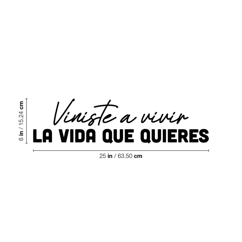 Vinyl Wall Art Decal - Viniste A Vivir La Vida Que Quieres / You Came To Live The Life You Want - 6" x 25" - Motivational Spanish Quote Sticker For Home Office School Coffee Store Decor 4