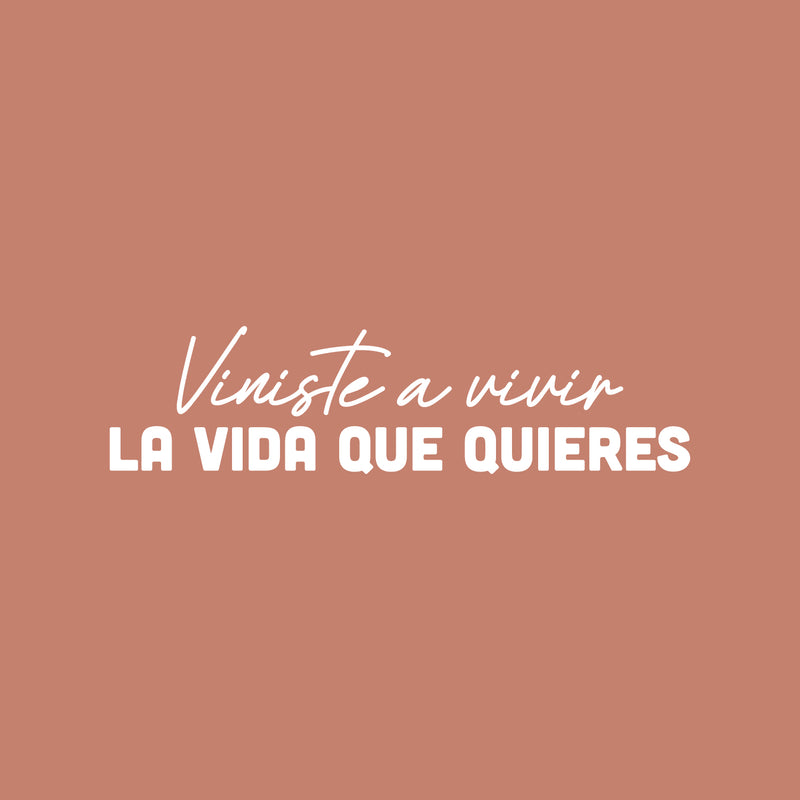 Vinyl Wall Art Decal - Viniste A Vivir La Vida Que Quieres / You Came To Live The Life You Want - 6" x 25" - Motivational Spanish Quote Sticker For Home Office School Coffee Store Decor 1