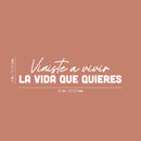 Vinyl Wall Art Decal - Viniste A Vivir La Vida Que Quieres / You Came To Live The Life You Want - 6" x 25" - Motivational Spanish Quote Sticker For Home Office School Coffee Store Decor 4
