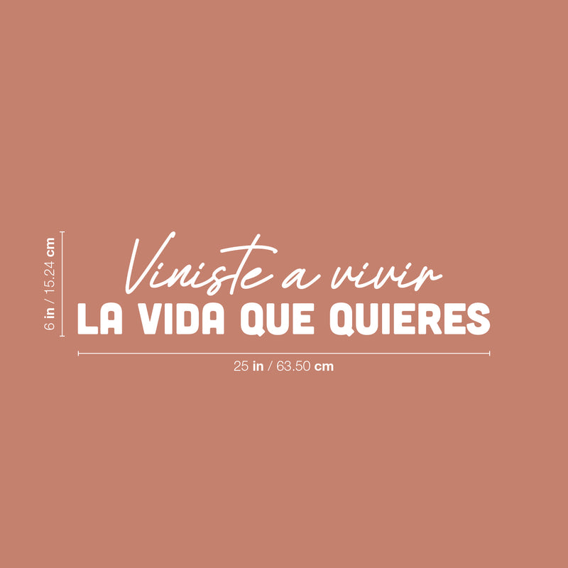 Vinyl Wall Art Decal - Viniste A Vivir La Vida Que Quieres / You Came To Live The Life You Want - 6" x 25" - Motivational Spanish Quote Sticker For Home Office School Coffee Store Decor 4