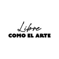 Vinyl Wall Art Decal - Libre Como El Arte / Free As Art - 9. Trendy Lovely Inspirational Spanish Quote Sticker For Bedroom Living Room Classroom Office Coffee Store Decor 1
